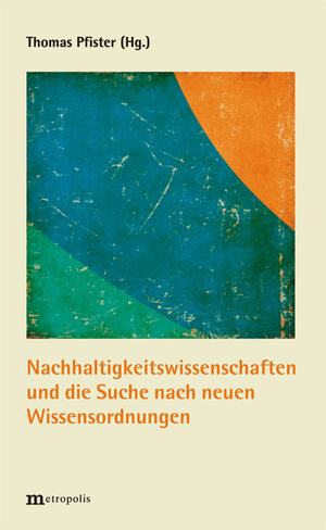 Buchcover Nachhaltigkeitswissenschaften und die Suche nach neuen Wissensordnungen | Thomas Pfister | EAN 9783731611585 | ISBN 3-7316-1158-9 | ISBN 978-3-7316-1158-5