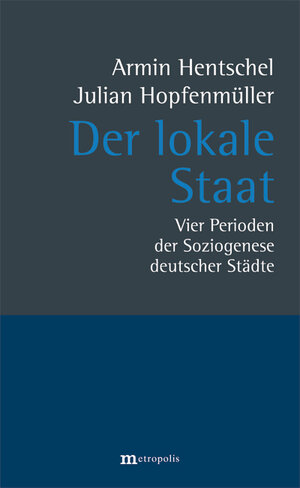 Buchcover Der lokale Staat | Armin Hentschel | EAN 9783731612551 | ISBN 3-7316-1255-0 | ISBN 978-3-7316-1255-1