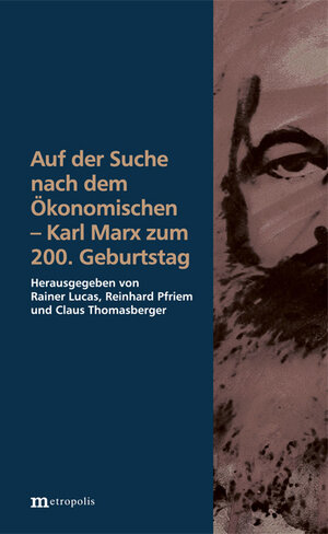 Buchcover Auf der Suche nach dem Ökonomischen - Karl Marx zum 200. Geburtstag  | EAN 9783731613251 | ISBN 3-7316-1325-5 | ISBN 978-3-7316-1325-1