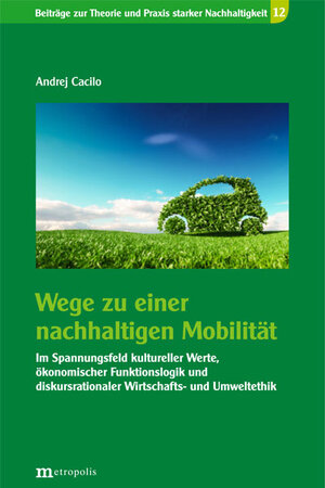 Buchcover Wege zu einer nachhaltigen Mobilität | Andrej Cacilo | EAN 9783731614340 | ISBN 3-7316-1434-0 | ISBN 978-3-7316-1434-0