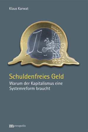 Buchcover Schuldenfreies Geld | Klaus Karwat | EAN 9783731614838 | ISBN 3-7316-1483-9 | ISBN 978-3-7316-1483-8