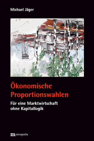 Buchcover Ökonomische Proportionswahlen | Michael Jäger | EAN 9783731615033 | ISBN 3-7316-1503-7 | ISBN 978-3-7316-1503-3