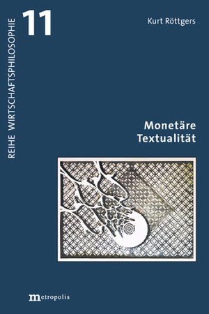 Buchcover Monetäre Textualität | Kurt Röttgers | EAN 9783731615088 | ISBN 3-7316-1508-8 | ISBN 978-3-7316-1508-8