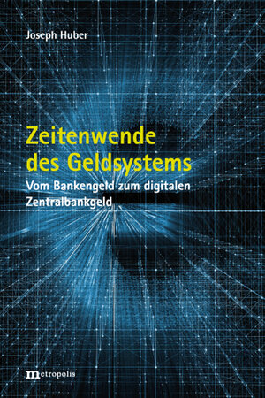 Buchcover Zeitenwende des Geldsystems | Joseph Huber | EAN 9783731615095 | ISBN 3-7316-1509-6 | ISBN 978-3-7316-1509-5