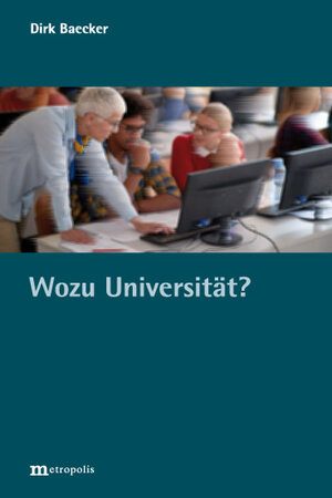 Buchcover Wozu Universität? | Dirk Baecker | EAN 9783731615385 | ISBN 3-7316-1538-X | ISBN 978-3-7316-1538-5