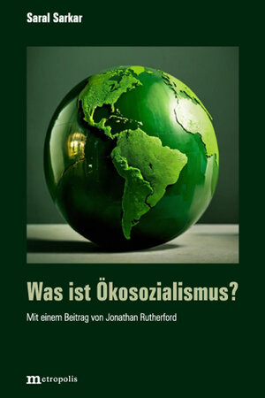 Buchcover Was ist Öko-Sozialismus? | Saral Sarkal | EAN 9783731615699 | ISBN 3-7316-1569-X | ISBN 978-3-7316-1569-9
