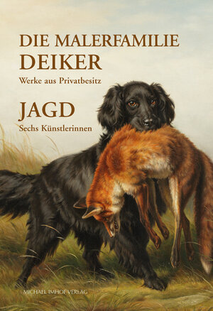 Buchcover Die Malerfamilie Deiker: Werke aus Privatbesitz - Jagd: Sechs Künstlerinnen  | EAN 9783731900139 | ISBN 3-7319-0013-0 | ISBN 978-3-7319-0013-9