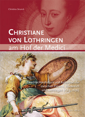 Buchcover Christiane von Lothringen am Hof der Medici | Christina Strunck | EAN 9783731901266 | ISBN 3-7319-0126-9 | ISBN 978-3-7319-0126-6