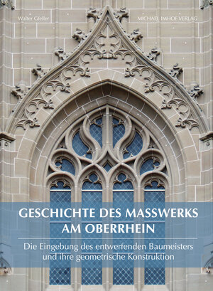 Buchcover Geschichte des Maßwerks am Oberrhein | Walter Gfeller | EAN 9783731902102 | ISBN 3-7319-0210-9 | ISBN 978-3-7319-0210-2