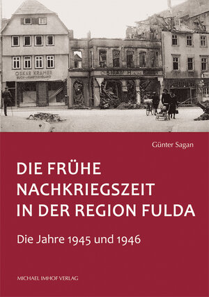 Buchcover Die frühe Nachkriegszeit in der Region Fulda | Günter Sagan | EAN 9783731902256 | ISBN 3-7319-0225-7 | ISBN 978-3-7319-0225-6