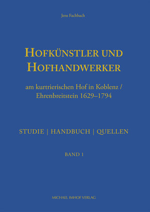 Buchcover Hofkünstler und Hofhandwerker am kurtrierischen Hof in Koblenz / Ehrenbreitstein 1629–1794 | Jens Fachbach | EAN 9783731903895 | ISBN 3-7319-0389-X | ISBN 978-3-7319-0389-5