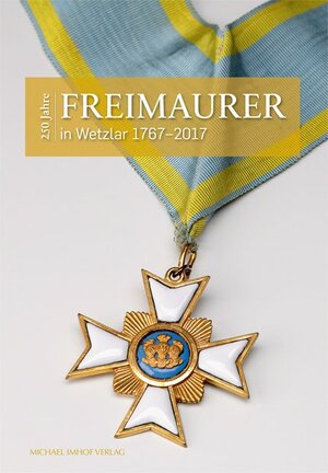 Buchcover 250 Jahre Freimaurer in Wetzlar 1667-2017  | EAN 9783731904991 | ISBN 3-7319-0499-3 | ISBN 978-3-7319-0499-1