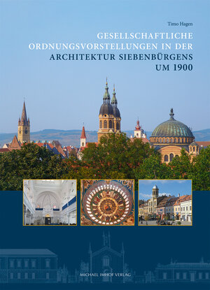 Buchcover Gesellschaftliche Ordnungsvorstellungen in der Architektur Siebenbürgens um 1900 | Timo Hagen | EAN 9783731906353 | ISBN 3-7319-0635-X | ISBN 978-3-7319-0635-3