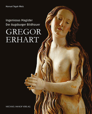 Buchcover Der Augsburger Bildhauer Gregor Erhart | Manuel Teget-Welz | EAN 9783731907091 | ISBN 3-7319-0709-7 | ISBN 978-3-7319-0709-1