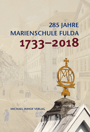 Buchcover 285 Jahre Marienschule Fulda 1733-2018  | EAN 9783731908036 | ISBN 3-7319-0803-4 | ISBN 978-3-7319-0803-6