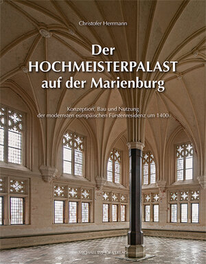 Buchcover Der Hochmeisterpalast auf der Marienburg | Christofer Herrmann | EAN 9783731908135 | ISBN 3-7319-0813-1 | ISBN 978-3-7319-0813-5