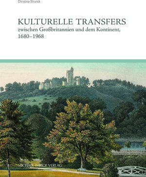 Buchcover Kulturelle Transfers zwischen Großbritannien und dem Kontinent, 1680–1938 | Christina Strunck | EAN 9783731908821 | ISBN 3-7319-0882-4 | ISBN 978-3-7319-0882-1