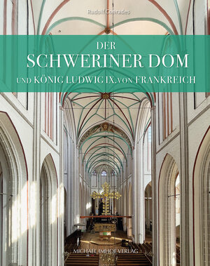 Buchcover Der Schweriner Dom und König Ludwig IX. von Frankreich | Rudolf Conrades | EAN 9783731911234 | ISBN 3-7319-1123-X | ISBN 978-3-7319-1123-4