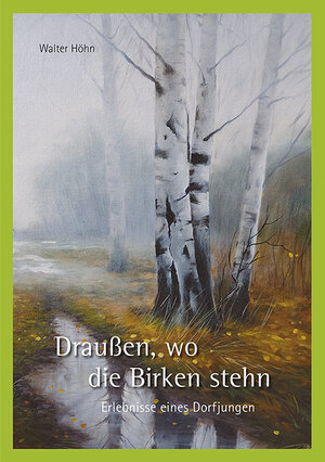 Buchcover Draußen, wo die Birken stehn | Walter Höhn | EAN 9783731913443 | ISBN 3-7319-1344-5 | ISBN 978-3-7319-1344-3
