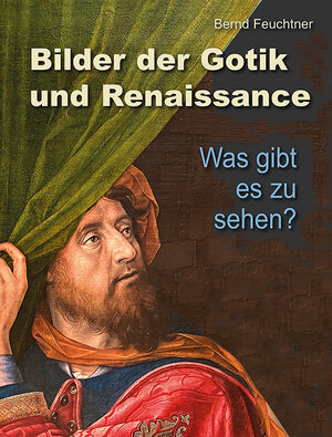 Buchcover Bilder der Gotik und Renaissance | Bernd Feuchtner | EAN 9783731913610 | ISBN 3-7319-1361-5 | ISBN 978-3-7319-1361-0