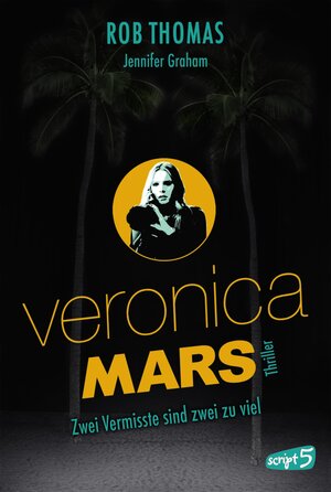 Buchcover Veronica Mars - Zwei Vermisste sind zwei zu viel | Rob Thomas | EAN 9783732002269 | ISBN 3-7320-0226-8 | ISBN 978-3-7320-0226-9