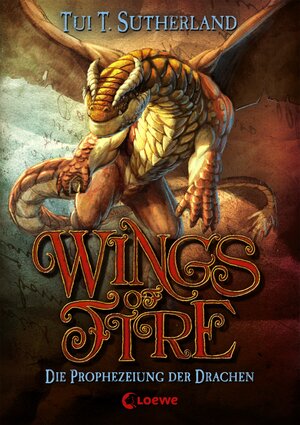 Buchcover Wings of Fire 1 - Die Prophezeiung der Drachen | Tui T. Sutherland | EAN 9783732002375 | ISBN 3-7320-0237-3 | ISBN 978-3-7320-0237-5