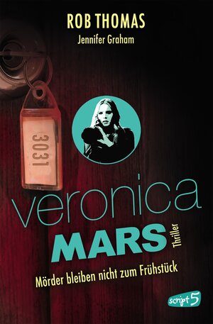 Buchcover Veronica Mars 2 - Mörder bleiben nicht zum Frühstück | Rob Thomas | EAN 9783732002955 | ISBN 3-7320-0295-0 | ISBN 978-3-7320-0295-5