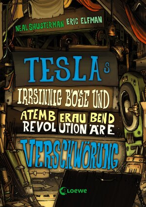 Buchcover Teslas irrsinnig böse und atemberaubend revolutionäre Verschwörung | Neal Shusterman | EAN 9783732003365 | ISBN 3-7320-0336-1 | ISBN 978-3-7320-0336-5