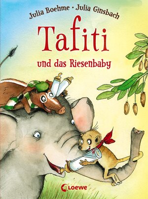 Buchcover Tafiti und das Riesenbaby | Julia Boehme | EAN 9783732005277 | ISBN 3-7320-0527-5 | ISBN 978-3-7320-0527-7