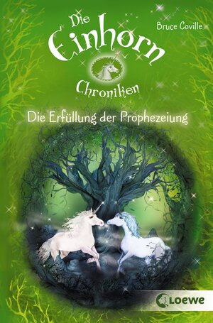 Buchcover Die Einhorchroniken 4 - Die Erfüllung der Prophezeiung | Bruce Coville | EAN 9783732007752 | ISBN 3-7320-0775-8 | ISBN 978-3-7320-0775-2