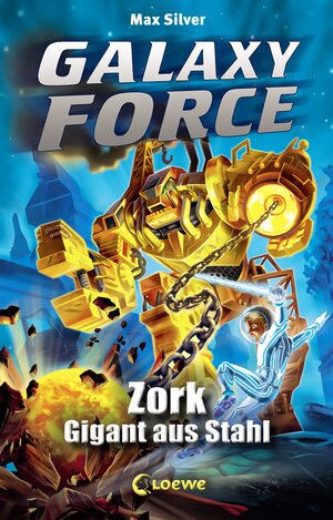 Buchcover Galaxy Force 6 - Zork, Gigant aus Stahl | Max Silver | EAN 9783732008872 | ISBN 3-7320-0887-8 | ISBN 978-3-7320-0887-2