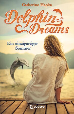 Buchcover Dolphin Dreams - Ein einzigartiger Sommer | Catherine Hapka | EAN 9783732011230 | ISBN 3-7320-1123-2 | ISBN 978-3-7320-1123-0