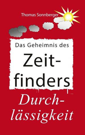 Buchcover Das Geheimnis des Zeitfinders | Thomas Sonnberger | EAN 9783732213351 | ISBN 3-7322-1335-8 | ISBN 978-3-7322-1335-1