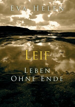 Buchcover Leif - Leben ohne Ende | Eva Helen | EAN 9783732214242 | ISBN 3-7322-1424-9 | ISBN 978-3-7322-1424-2