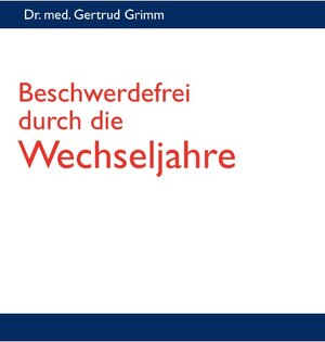 Buchcover Beschwerdefrei durch die Wechseljahre | Gertrud Grimm | EAN 9783732226948 | ISBN 3-7322-2694-8 | ISBN 978-3-7322-2694-8