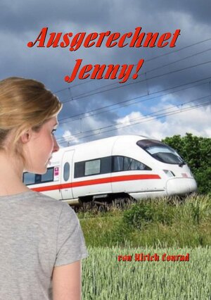 Buchcover Ausgerechnet Jenny | Ulrich Conrad | EAN 9783732230785 | ISBN 3-7322-3078-3 | ISBN 978-3-7322-3078-5