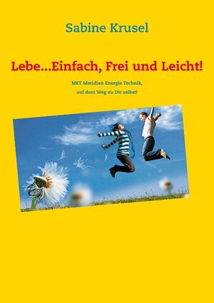 Buchcover Lebe...Einfach, Frei und Leicht! | Sabine Krusel | EAN 9783732232802 | ISBN 3-7322-3280-8 | ISBN 978-3-7322-3280-2