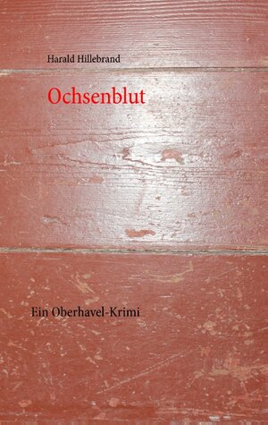 Buchcover Ochsenblut | Harald Hillebrand | EAN 9783732233267 | ISBN 3-7322-3326-X | ISBN 978-3-7322-3326-7