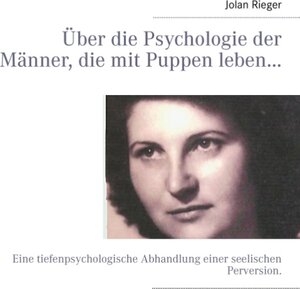 Buchcover Über die Psychologie der Männer, die mit Puppen leben… | Jolan Rieger | EAN 9783732234974 | ISBN 3-7322-3497-5 | ISBN 978-3-7322-3497-4