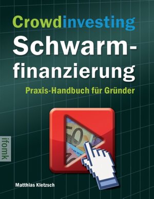 Buchcover Crowdinvesting Schwarmfinanzierung | Matthias Kletzsch | EAN 9783732236510 | ISBN 3-7322-3651-X | ISBN 978-3-7322-3651-0