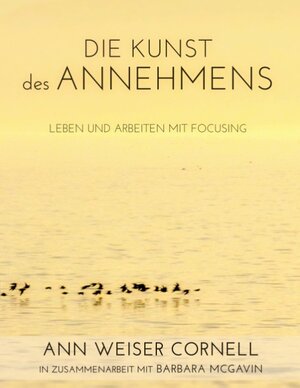 Buchcover Die Kunst des Annehmens | Ann Weiser Cornell | EAN 9783732241972 | ISBN 3-7322-4197-1 | ISBN 978-3-7322-4197-2
