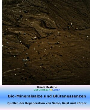 Buchcover Bio-Mineralsalze und Blütenessenzen | Bianca Oesterle | EAN 9783732243075 | ISBN 3-7322-4307-9 | ISBN 978-3-7322-4307-5