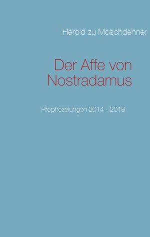 Buchcover Der Affe von Nostradamus | Herold zu Moschdehner | EAN 9783732243303 | ISBN 3-7322-4330-3 | ISBN 978-3-7322-4330-3