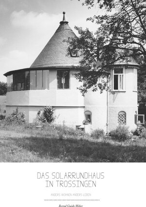 Buchcover Das Solarrundhaus in Trossingen | Bernd Guido Weber | EAN 9783732243426 | ISBN 3-7322-4342-7 | ISBN 978-3-7322-4342-6