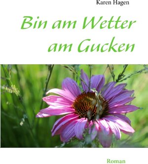 Buchcover Bin am Wetter am Gucken | Karen Hagen | EAN 9783732244201 | ISBN 3-7322-4420-2 | ISBN 978-3-7322-4420-1
