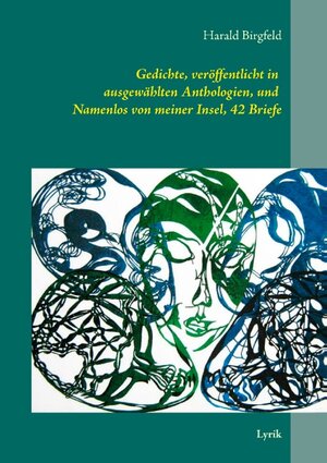 Buchcover Gedichte, veröffentlicht in ausgewählten Anthologien, und Namenlos von meiner Insel, 42 Briefe | Harald Birgfeld | EAN 9783732248032 | ISBN 3-7322-4803-8 | ISBN 978-3-7322-4803-2