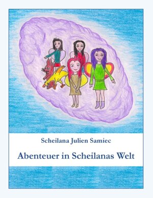 Buchcover Abenteuer in Scheilanas Welt | Scheilana Julien Samiec | EAN 9783732250424 | ISBN 3-7322-5042-3 | ISBN 978-3-7322-5042-4