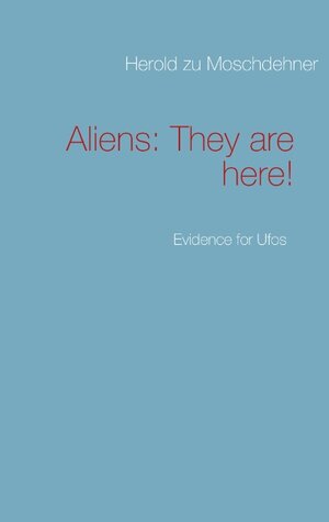 Buchcover Aliens: They are here! | Herold zu Moschdehner | EAN 9783732250974 | ISBN 3-7322-5097-0 | ISBN 978-3-7322-5097-4