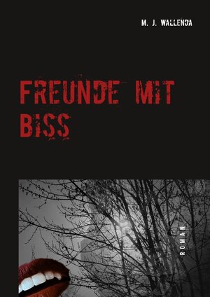 Buchcover Freunde mit Biss | M. J. Wallenda | EAN 9783732254729 | ISBN 3-7322-5472-0 | ISBN 978-3-7322-5472-9