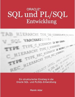 Buchcover Ein strukturierter Einstieg in die Oracle SQL und PL/SQL-Entwicklung | Marek Adar | EAN 9783732266753 | ISBN 3-7322-6675-3 | ISBN 978-3-7322-6675-3